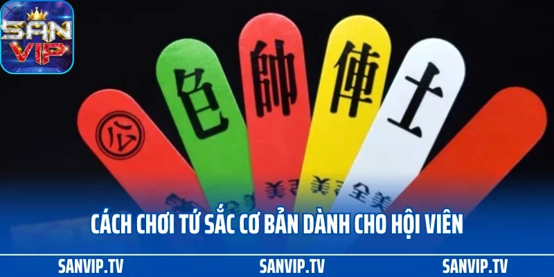 Hướng Dẫn Cách Chơi Bài Tứ Sắc SANVIP Cụ Thể Và Chi Tiết 3 Cách chơi tứ sắc cơ bản dành cho hội viên