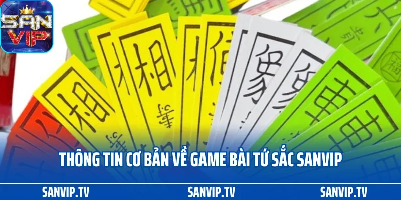 Hướng Dẫn Cách Chơi Bài Tứ Sắc SANVIP Cụ Thể Và Chi Tiết 2 Thông tin cơ bản về game bài tứ sắc SANVIP